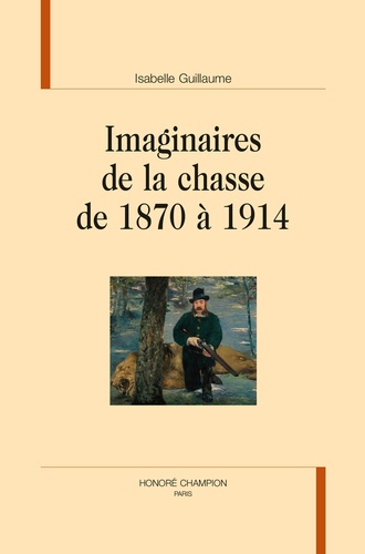 Imaginaires de la chasse de 1870 à 1914