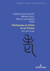 Isabelle Guinamard et Weiwei Guo - Vieillesses en Chine et en France - Mots, textes, images.