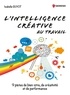 Isabelle Guyot - L'intelligence créative au travail - 9 pistes de bien-être, de créativité et de performance.