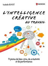 Téléchargez les livres sur iPad 3 L'intelligence créative au travail  - 9 pistes de bien-être, de créativité et de performance en francais 9782378909611 par Isabelle Guyot iBook