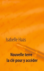 Isabelle Haas - Nouvelle Terre - La clé pour y accéder.