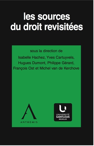 Isabelle Hachez et Yves Cartuyvels - Les sources du droit revisitées - Volume 4, Théorie des sources du droit.
