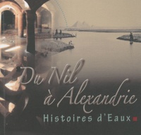 Isabelle Hairy - Du Nil à Alexandrie - Histoires d'eaux.