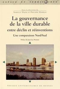 Isabelle Hajek et Philippe Hamman - La gouvernance de la ville durable : entre déclin et réinventions - Une comparaison Nord/Sud.
