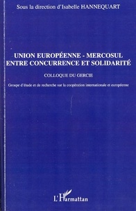 Isabelle Hannequart - Union européenne-Mercosul entre concurrence et solidarité - Colloque du Gercie.