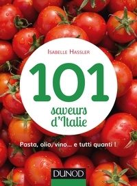 Isabelle Hassler - 101 saveurs d'Italie - Pasta, olio, vino... et tutti quanti.