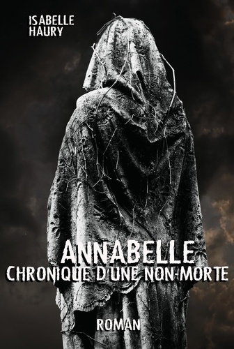 Isabelle Haury - Annabelle chronique d'une non-morte.