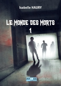 Partage ebook télécharger Le monde des morts 1 9782363721433 MOBI RTF par Isabelle Haury (Litterature Francaise)