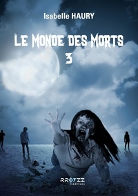 Ebooks en ligne téléchargement gratuit Le monde des morts 3 9782363721457 par Isabelle Haury (French Edition)