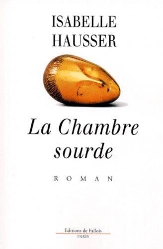 Isabelle Hausser - La chambre sourde.