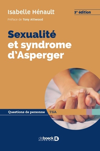 Sexualité et syndrome d'Asperger. De la puberté à l'âge adulte 3e édition