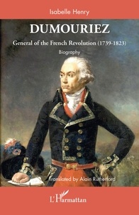 Isabelle Henry - Dumouriez - General of the French Revolution (1739-1823) - Biography.