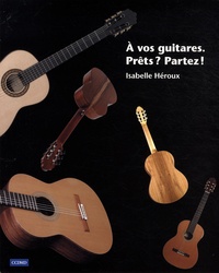Isabelle Héroux - A vos guitares, prêts ? Partez !.
