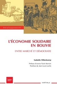 Isabelle Hillenkamp - L'économie solidaire en Bolivie - Entre marché et démocratie.