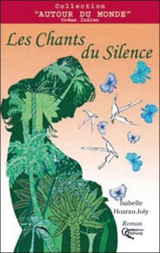 Isabelle Hoarau-Joly - Les chants du silence.