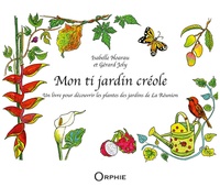 Isabelle Hoarau et Gérard Joly - Mon ti jardin créole.