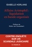 Isabelle Horlans - L'affaire Aristophil : liquidation en bande organisée.