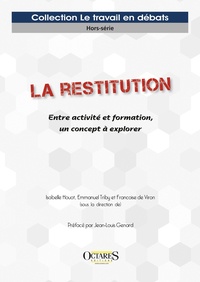 Isabelle Houot et Emmanuel Triby - La restitution - Entre activité et formation, un concept à explorer.