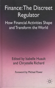 Isabelle Huault et Chrystelle Richard - Finance: The Discreet Regulator - How Financial Activities Shape and Transform the World.