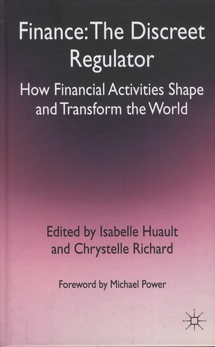 Isabelle Huault et Chrystelle Richard - Finance: The Discreet Regulator - How Financial Activities Shape and Transform the World.
