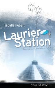 Isabelle Hubert - Laurier-station : 1000 repliques pour dire je t'aime.