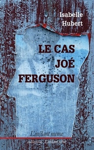 Isabelle Hubert - Le cas joe ferguson.