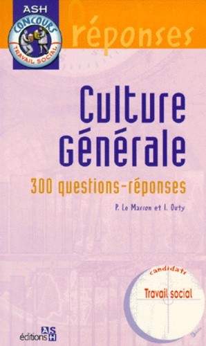 Isabelle Hulaud et Pascal Le Masson - CULTURE GENERALE. - 300 questions-réponses.