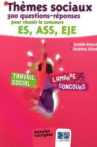 Isabelle Hulaud et Christine Tillard - Thèmes sociaux - 300 questions-réponses pour réussir le concours ES, ASS, EJE.