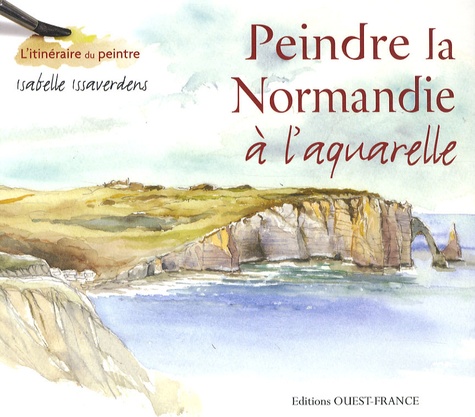 Isabelle Issaverdens - Peindre la Normandie à l'aquarelle.