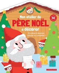 Isabelle Jacqué - Mon atelier du père Noël à décorer - Avec plus de 50 autocollants.