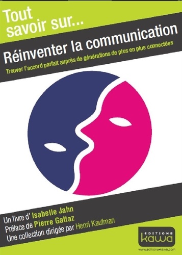 Isabelle Jahn - Réinventer la communication - Trouver l'accord parfait auprès de générations de plus en plus connectées.