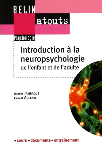 Isabelle Jambaqué et Laurent Auclair - Introduction à la neuropsychologie de l'enfant et de l'adulte.