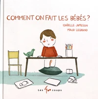 Comment on fait les bébés ?