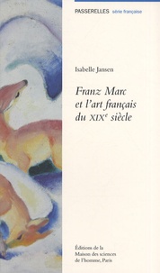 Isabelle Jansen - Franz Marc et l'art français du XIXe siècle.