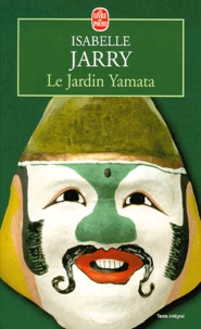 Isabelle Jarry - Le Jardin Yamata.