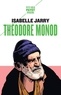 Isabelle Jarry - Théodore Monod.
