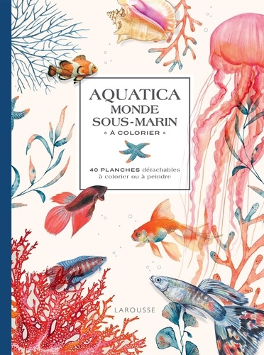 Aquatica monde sous-marin à colorier. 40 planches détachables à colorier ou à peindre