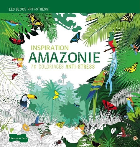 Isabelle Jeuge-Maynart et Ghislaine Stora - Inspiration Amazonie - 70 coloriages anti-stress.