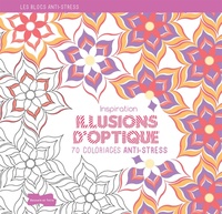 Isabelle Jeuge-Maynart et Ghislaine Stora - Inspiration illusions d'optique - 70 coloriages anti-stress.