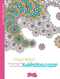 Isabelle Jeuge-Maynart et Ghislaine Stora - Inspiration kaléidoscope - 50 coloriages anti-stress.