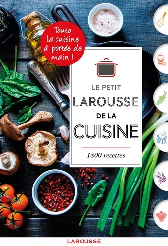 Isabelle Jeuge-Maynart et Ghislaine Stora - Le Petit Larousse de la cuisine - 1800 recettes.