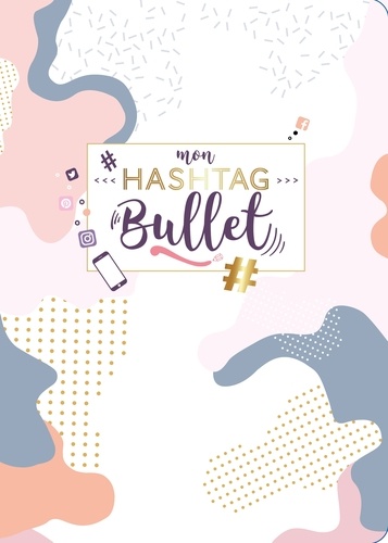 Isabelle Jeuge-Maynart et Ghislaine Stora - Mon Hashtag Bullet.