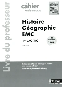 Histoire Géographie EMC 1re Bac Pro Le cahier Monde en marche