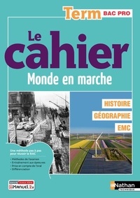 Isabelle Juguet - Le cahier Monde en marche Histoire géographie EMC Term Bac pro.