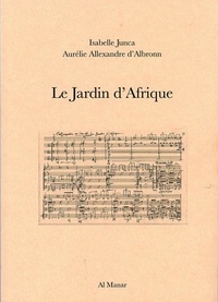 Isabelle Junca et D'albronn aurélie Allexandre - Le Jardin d'Afrique.