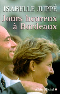 Isabelle Juppé - Jours heureux à Bordeaux.
