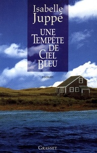 Isabelle Juppé - Une tempête de ciel bleu.