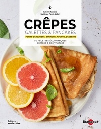 Isabelle Kanako et Matthieu Payet-Godel - Crêpes, galettes & pancakes - Petits-déjeuners, brunchs, apéros, desserts. 50 recettes économiques simples & conviviales.