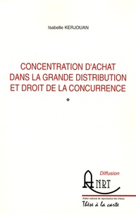 Isabelle Kerjouan - Concentration d'achat dans la grande distribution et droit de la concurrence.