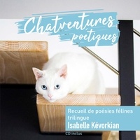Isabelle Kévorkian et Christophe Defoulny - Chatventures poétiques - Recueil de poésies trilingue, livre-disque, CD inclus.